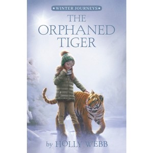 The Orphaned Tiger - (Winter Journeys) by  Holly Webb (Paperback) - 1 of 1