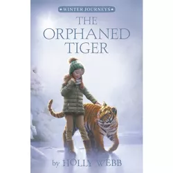The Orphaned Tiger - (Winter Journeys) by  Holly Webb (Paperback)