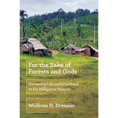For the Sake of Forests and Gods - by Wolfram H Dressler