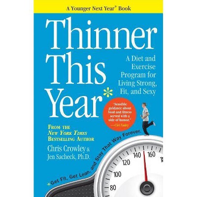 Thinner This Year - by  Chris Crowley & Jennifer Sacheck (Paperback)