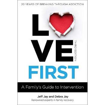 Love First - (Love First Family Recovery) by  Jeff Jay & Debra Jay (Paperback)