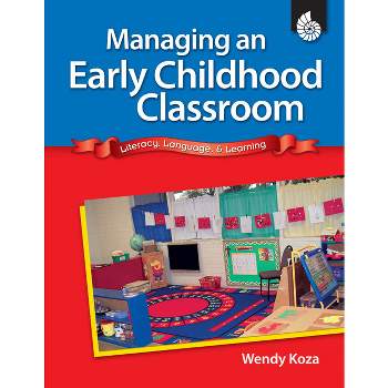 Managing an Early Childhood Classroom - (Professional Resources) by  Wendy Koza & Jodene Lynn Smith (Paperback)
