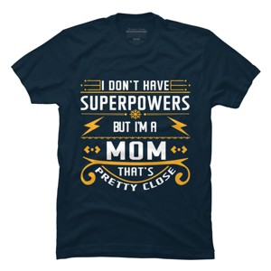 Men's Design By Humans I Don't Have Superpowers But I'm a Mom By ryona T-Shirt - 1 of 2