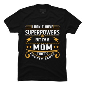 Men's Design By Humans I Don't Have Superpowers But I'm a Mom By ryona T-Shirt - 1 of 2