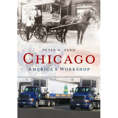 Chicago - (America Through Time) by  Peter N Pero (Paperback)