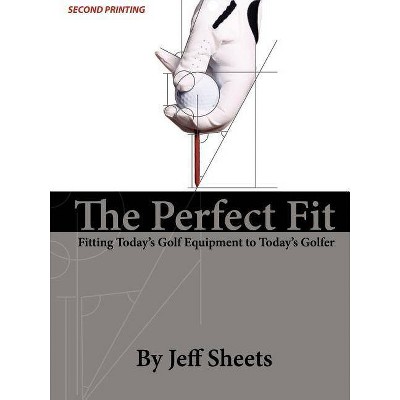 The Perfect Fit - by  Jeffrey D Sheets (Paperback)