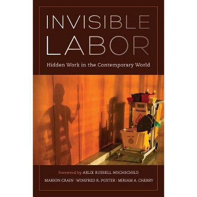 Invisible Labor - by  Marion Crain & Winifred Poster & Miriam Cherry (Paperback)