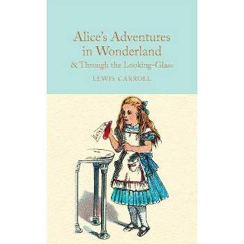 Alice's Adventures in Wonderland & Through the Looking-Glass - by  Lewis Carroll (Hardcover)
