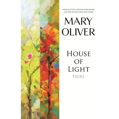 House of Light - by  Mary Oliver (Paperback)