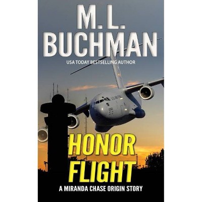 Honor Flight - (Miranda Chase Origin Stories) by  M L Buchman (Paperback)