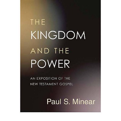 The Kingdom and the Power - by  Paul Minear (Paperback)