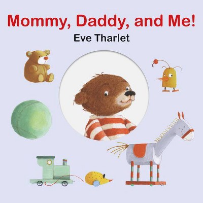 Mommy, Daddy, and Me - by  Eve Tharlet (Board Book)