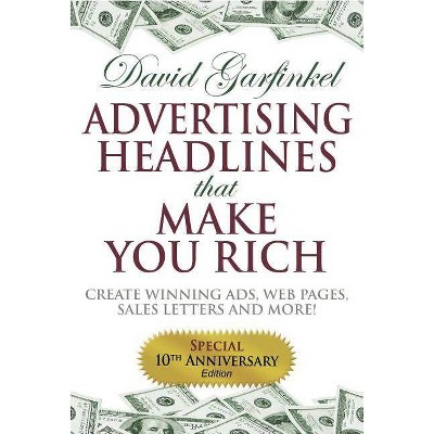 Advertising Headlines That Make You Rich - by  David Garfinkel (Paperback)