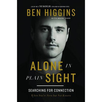 Alone in Plain Sight - by  Ben Higgins (Hardcover)