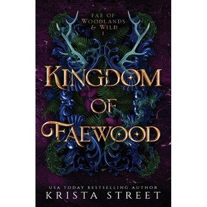 Kingdom of Faewood - (Fae of Woodlands & Wild) by  Krista Street (Paperback) - 1 of 1