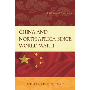 China and North Africa since World War II - by  Muhamad S Olimat (Hardcover) - 1 of 1