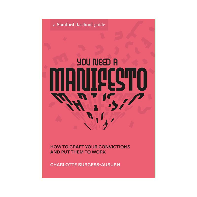 You Need a Manifesto - (Stanford D.School Library) by  Charlotte Burgess-Auburn & Stanford D School (Paperback), 1 of 2
