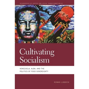 Cultivating Socialism - (Geographies of Justice and Social Transformation) by Rowan Lubbock - 1 of 1