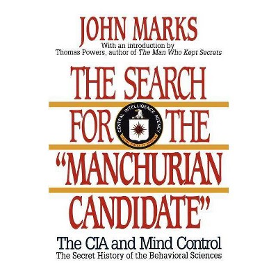 The Search for the Manchurian Candidate - by  John D Marks (Paperback)