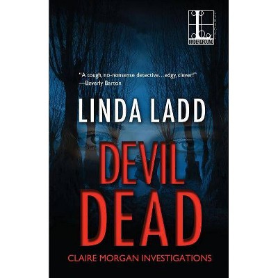 Devil Dead - by  Linda Ladd (Paperback)