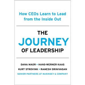 The Journey of Leadership - by  Dana Maor & Hans-Werner Kaas & Kurt Strovink & Ramesh Srinivasan (Hardcover) - 1 of 1