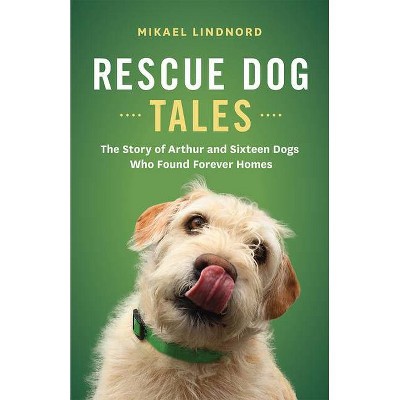 Rescue Dog Tales - by  Mikael Lindnord (Paperback)