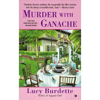 Murder with Ganache - (Key West Food Critic) by  Lucy Burdette (Paperback)