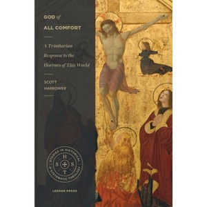 God of All Comfort - (Studies in Historical and Systematic Theology) by  Scott Harrower (Paperback) - 1 of 1