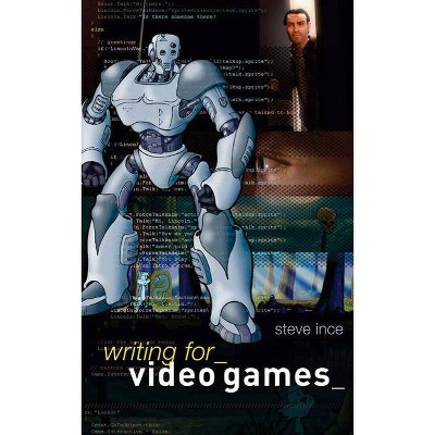 Writing for Video Games - (Professional Media Practice) by  Steve Ince (Paperback)