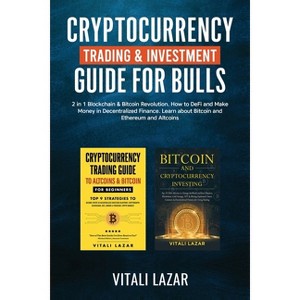 Cryptocurrency Trading & Investment Guide for Bulls - by  Vitali Lazar (Paperback) - 1 of 1