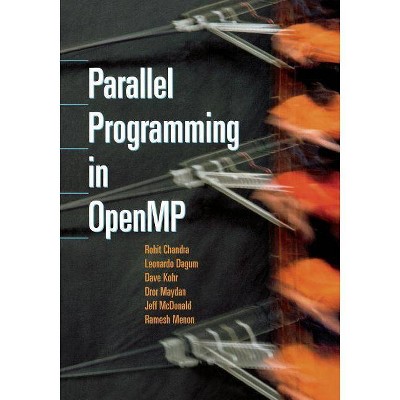 Parallel Programming in Openmp - by  Rohit Chandra & Ramesh Menon & Leo Dagum & David Kohr & Dror Maydan & Jeff McDonald (Paperback)