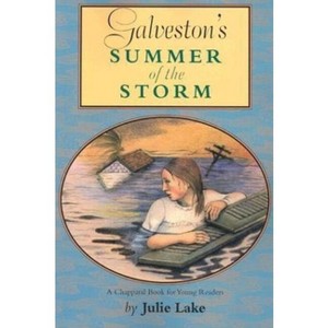 Galveston's Summer of the Storm - (Chaparral Books) by  Julie Lake (Paperback) - 1 of 1