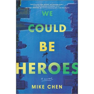  We Could Be Heroes - by  Mike Chen (Hardcover) 