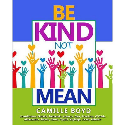 Be Kind Not Mean - by  Camille Boyd (Paperback)