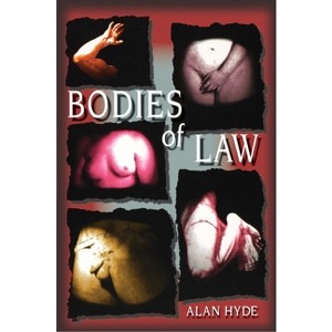 Bodies of Law - by  Alan Hyde (Paperback) - 1 of 1