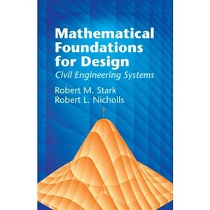 Mathematical Foundations for Design - (Dover Books on Engineering) by  Robert M Stark & Robert L Nicholls (Paperback) - 1 of 1
