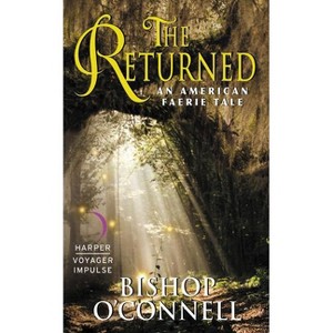 The Returned - (American Faerie Tale) by  Bishop O'Connell (Paperback) - 1 of 1