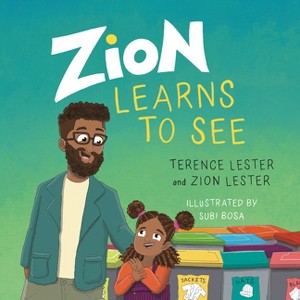 Zion Learns to See - by  Terence Lester & Zion Lester (Hardcover) - 1 of 1