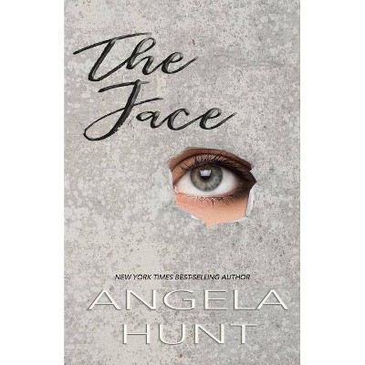 The Face - by  Angela Hunt (Paperback)