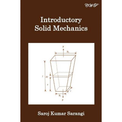 Introductory Solid Mechanics - (Materials Science) by  Saroj Kumar Sarangi (Paperback)