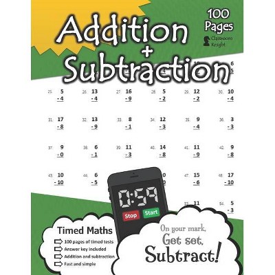 Addition + Subtraction - by  Classroom Knight (Paperback)