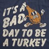 Mens Funny T Shirts Its A Bad Day To Be A Turkey Sarcastic Thanksgiving Graphic Novelty Tee For Men - Crazy Dog Men's T Shirt for Thanksgiving - 2 of 4