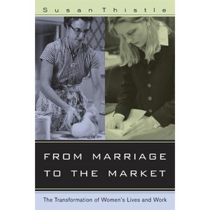 From Marriage to the Market - by  Susan Thistle (Paperback) - 1 of 1