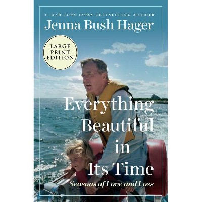 Everything Beautiful in Its Time - Large Print by  Jenna Bush Hager (Paperback)