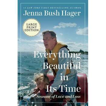 Everything Beautiful in Its Time - Large Print by  Jenna Bush Hager (Paperback)