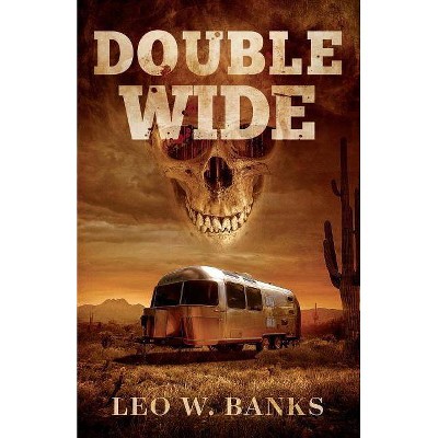 Double Wide - by  Leo W Banks (Paperback)