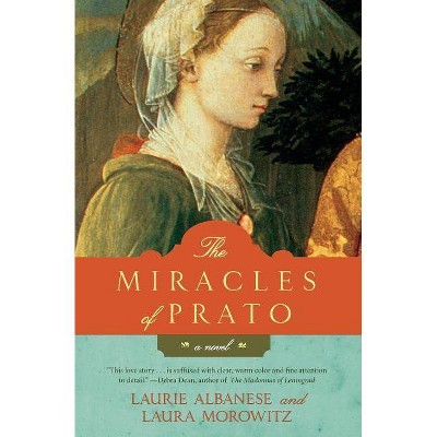 The Miracles of Prato - by  Laurie Albanese & Laura Morowitz (Paperback)