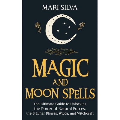 Magic and Moon Spells - by  Mari Silva (Hardcover)