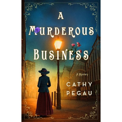 A Murderous Business - by  Cathy Pegau (Hardcover)