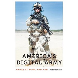 America's Digital Army - (Anthropology of Contemporary North America) by  Robertson Allen (Paperback) - 1 of 1